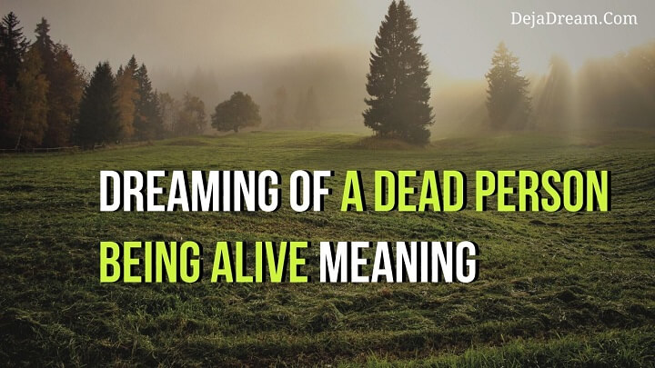 dreaming of a dead person being alive meaning